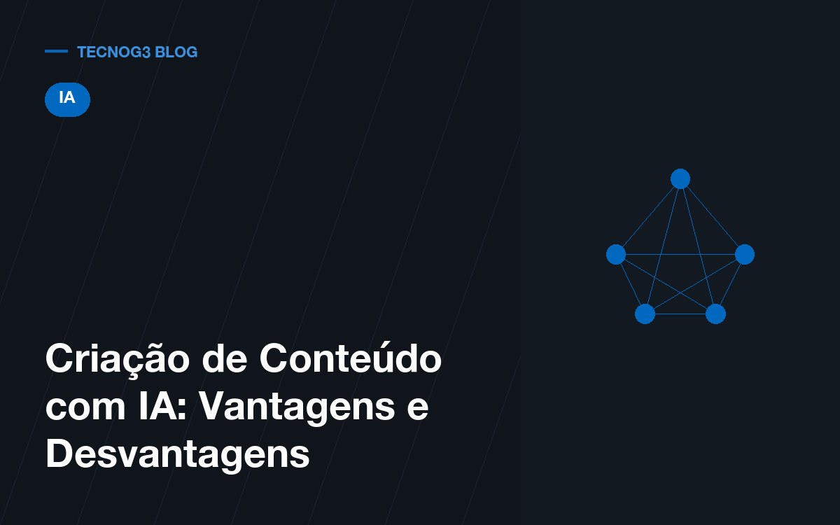 Criação de Conteúdo com IA: Vantagens e Desvantagens
